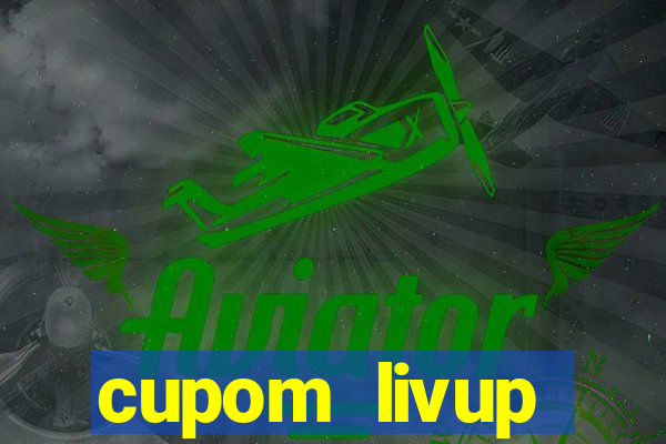 cupom livup primeira compra